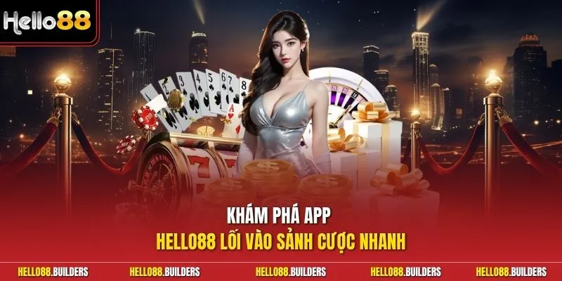Khám phá app Hello88 lối vào sảnh cược nhanh