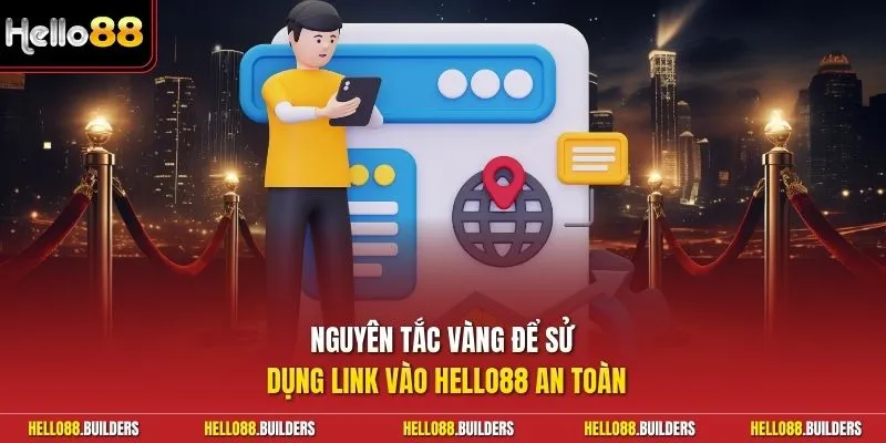 Nguyên tắc vàng để sử dụng link vào Hello88 an toàn