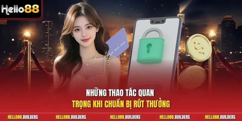 Những thao tác quan trọng khi chuẩn bị rút thưởng