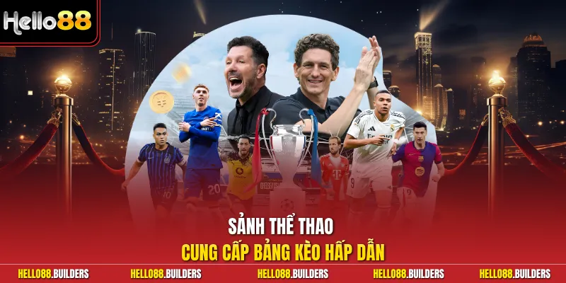 Sảnh thể thao cung cấp bảng kèo hấp dẫn