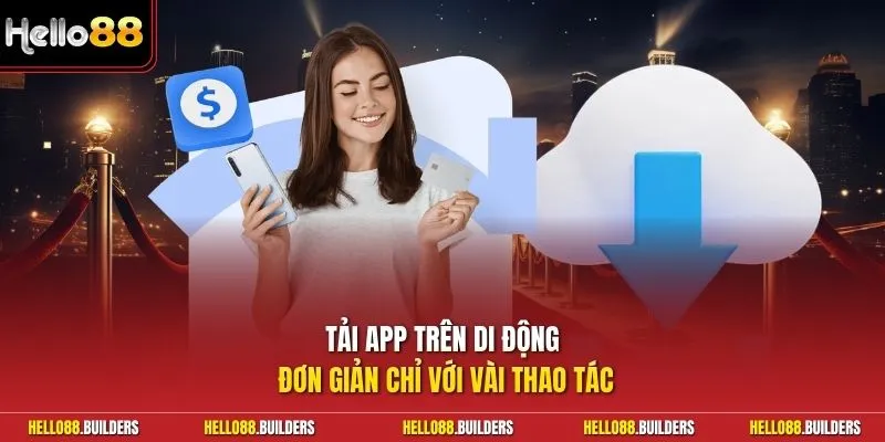 Tải app trên di động đơn giản chỉ với vài thao tác